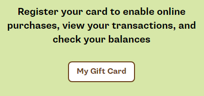 Screen capture showing Register your card to enable online purchases, view your transactions, and check your balances. My Gift Card