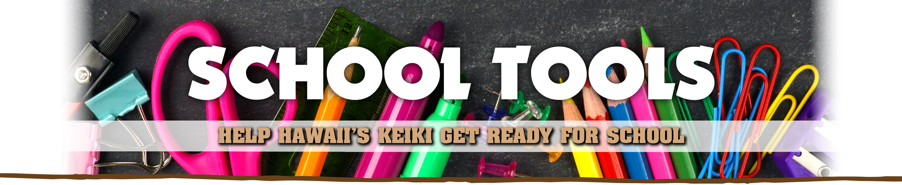 School Tools. Help Hawaii's keiki get ready for school