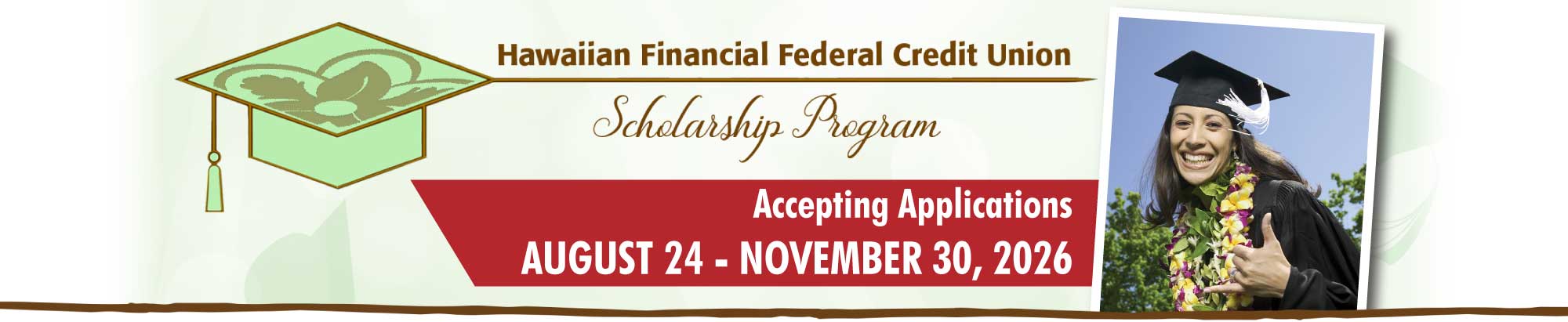 HIFICU Scholarship Program - Accepting applications from August 24 thru November 30, 2026.