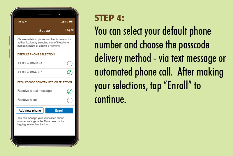 mymobile04 Step 4: You can select your default phone number and choose the passcode delivery method - via text message or automated phone call. After making your selections, tap the Enroll button to continue.